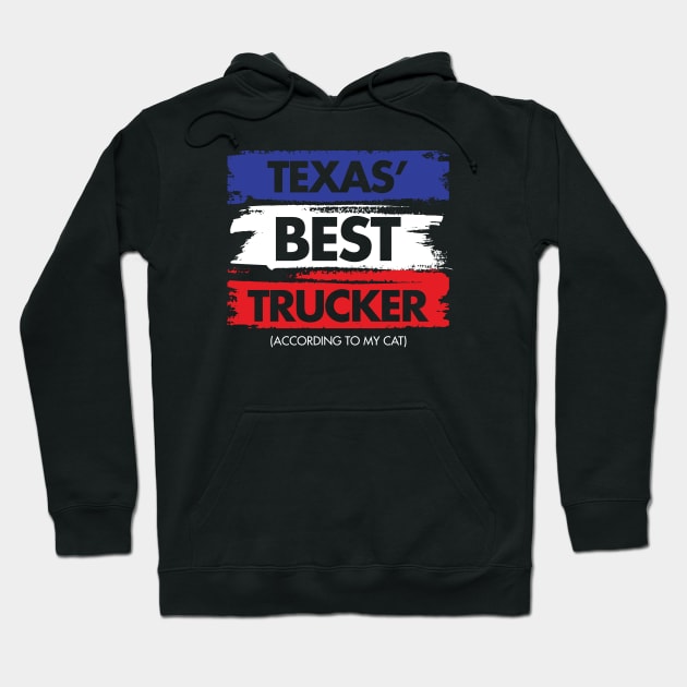 Texas' Best Trucker - According to My Cat Hoodie by zeeshirtsandprints